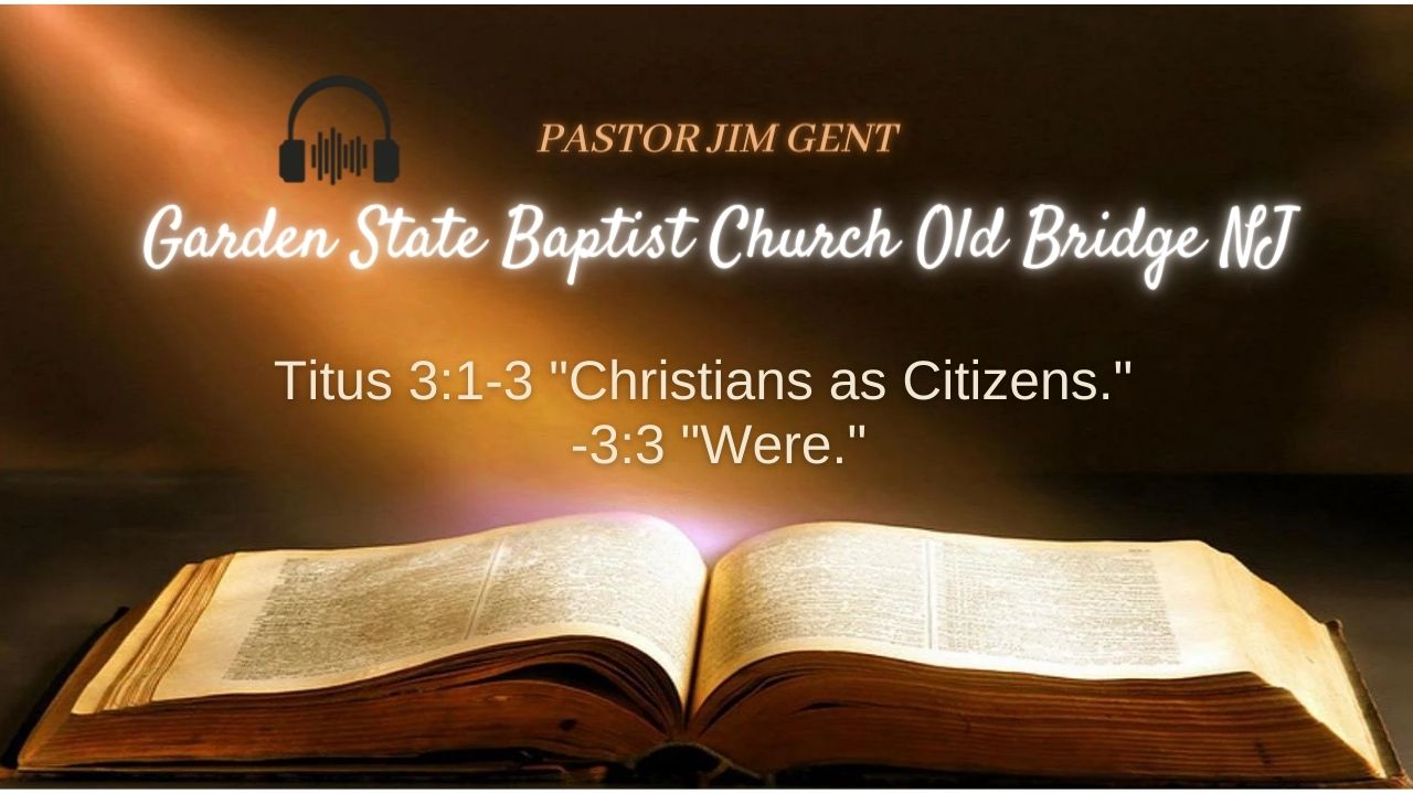 Titus 3;1-3 'Christians as Citizens.'  -3;3 'Were.'